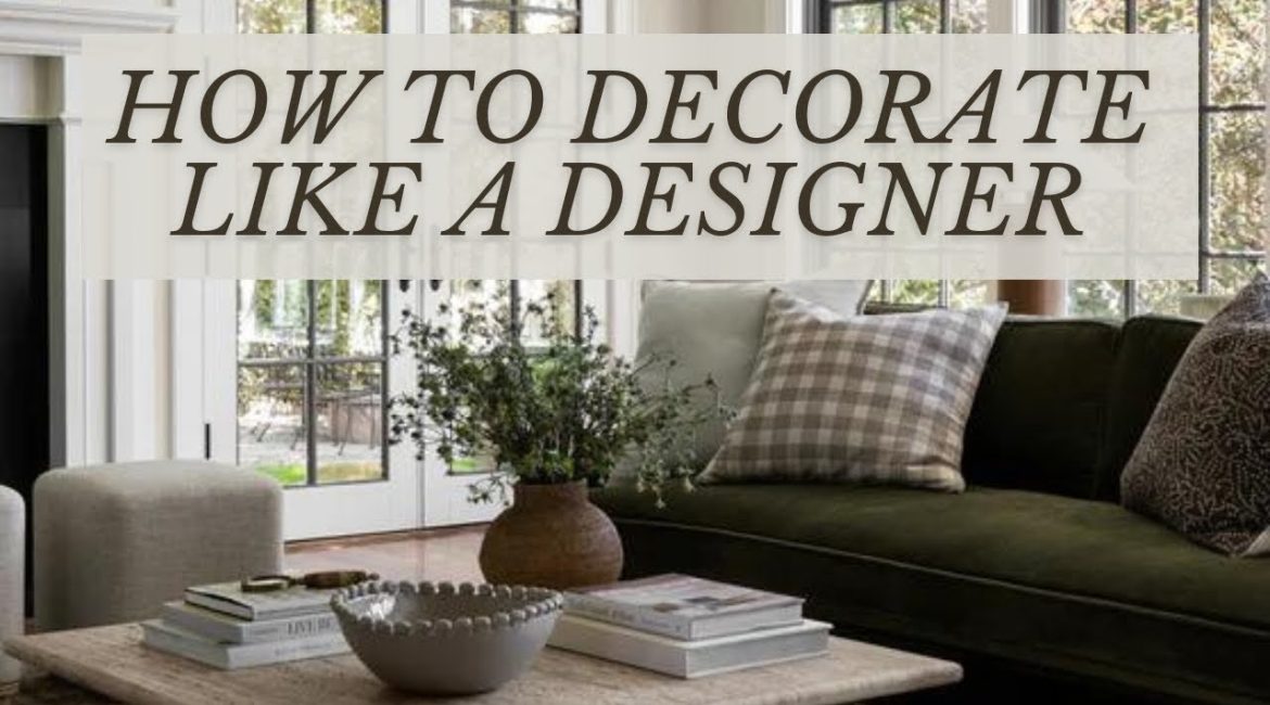 ۵ نکته برای دکوراسیون مثل طراحان حرفه‌ای