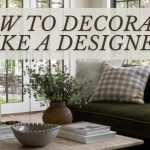 ۵ نکته برای دکوراسیون مثل طراحان حرفه‌ای